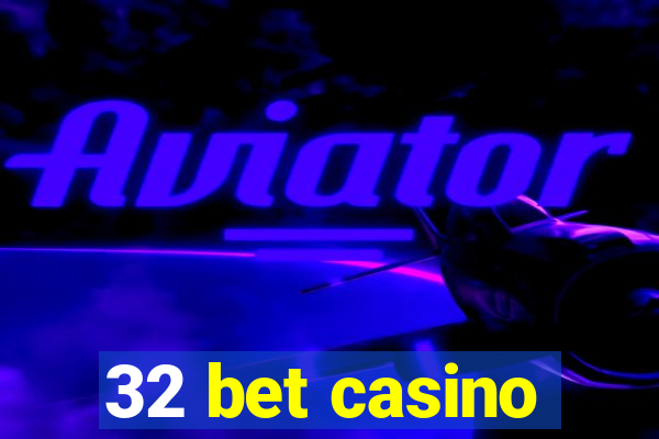 32 bet casino